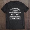 When A Woman Laughs During An Argument Psycho Has Been Activated Abort Mission Tee