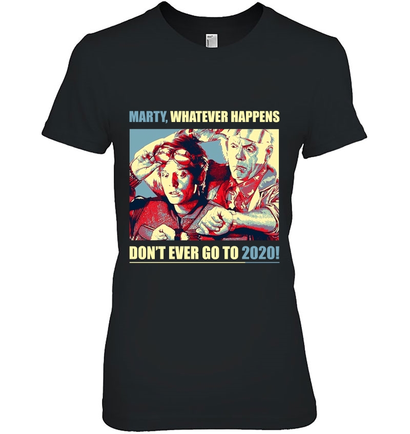 Marty Whatever Happens Don't Ever Go To 2020 Hoodie