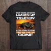 East Bound And Down Loaded Up Truckin' We're Gonna Do What They Say Can't Be Done Tee