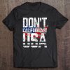 Don't California My Usa American Flag Version Tee