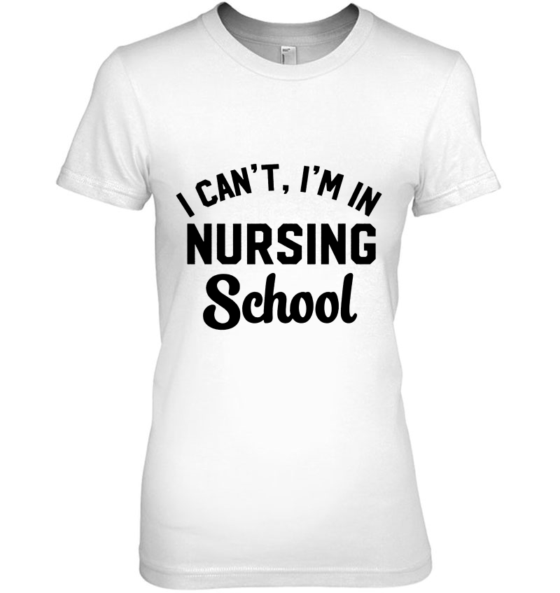 I Can't I'm In Nursing School Hoodie