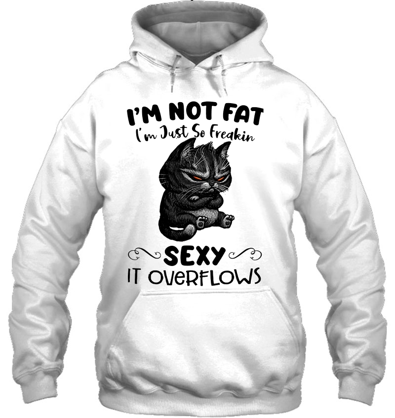 I'm Not Fat I'm Just So Freakin Sexy It Overflows Cat Version Mugs