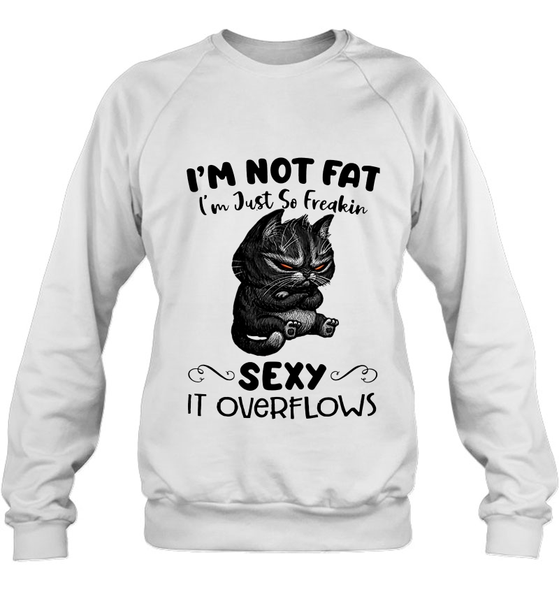 I'm Not Fat I'm Just So Freakin Sexy It Overflows Cat Version Mugs