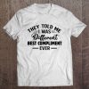 They Told Me I Was Different Best Compliment Ever Tee