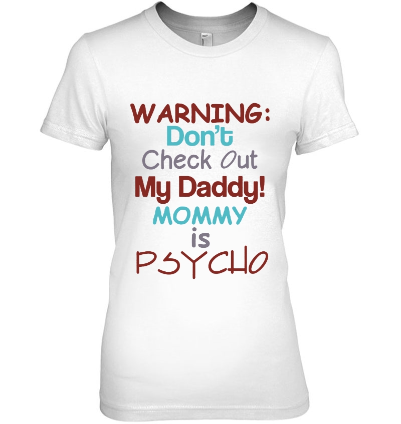 Warning Don't Check Out My Daddy Mommy Is Psycho Hoodie