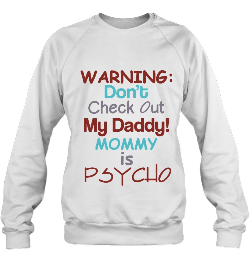 Warning Don't Check Out My Daddy Mommy Is Psycho Mugs