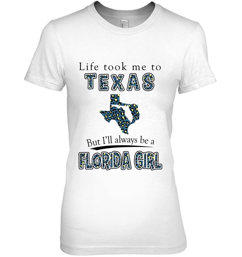 Life Took Me To Texas But I'll Always Be A Florida Girl Hoodie