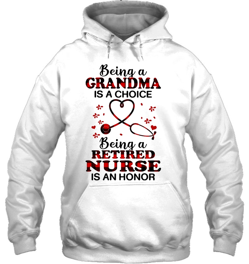 Being A Grandma Is A Choice Being A Retired Nurse Is An Honor Mugs