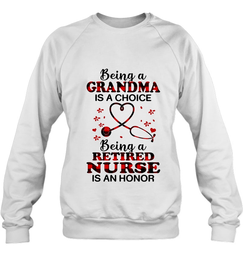 Being A Grandma Is A Choice Being A Retired Nurse Is An Honor Mugs