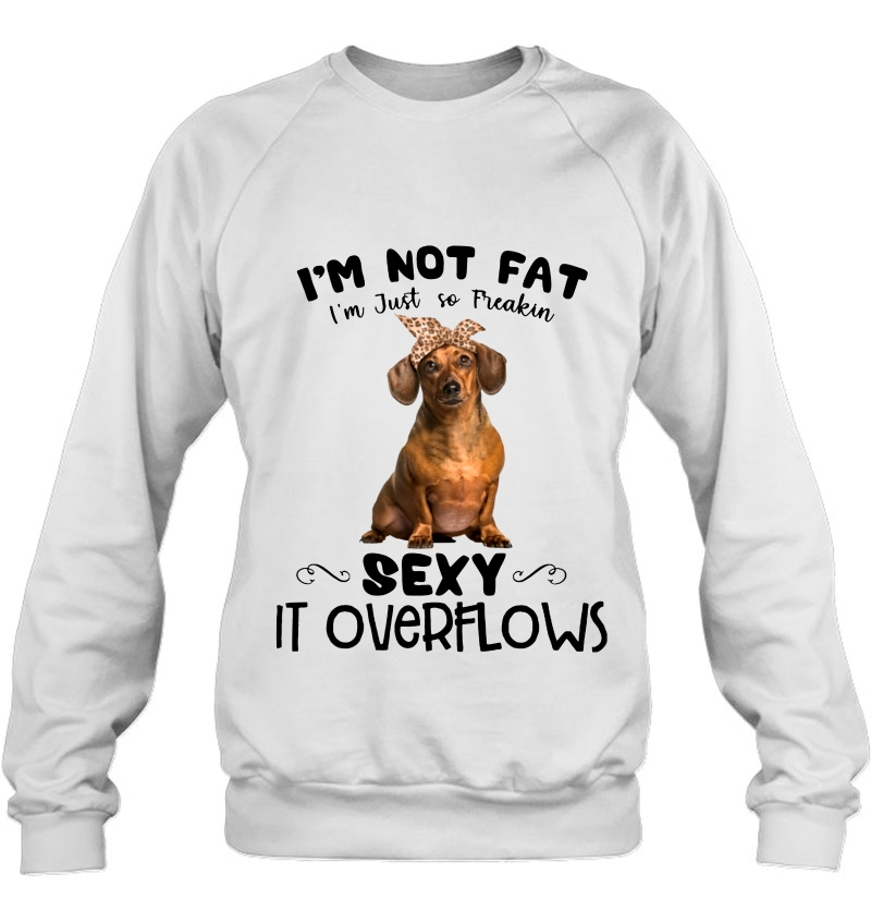 I'm Not Fat I'm Just So Freakin Sexy It Overflows Dachshund Version Mugs