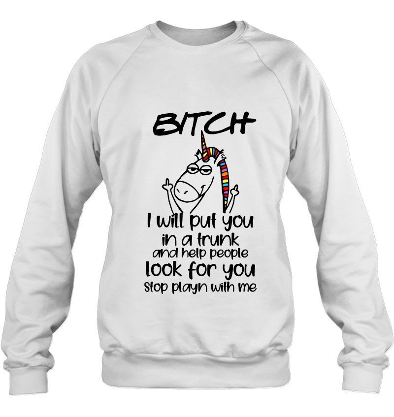 Bitch I Will Put You In A Trunk And Help People Look For You Unicorn Version Mugs