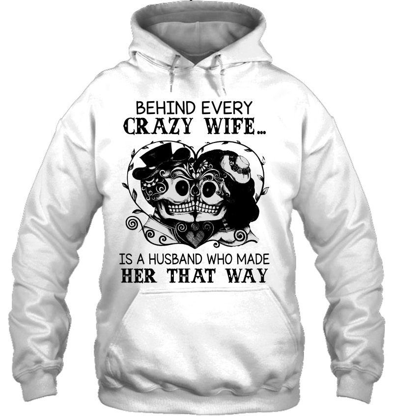 Behind Every Crazy Wife Is A Husband Who Made Her That Way Skull Heart Version Mugs