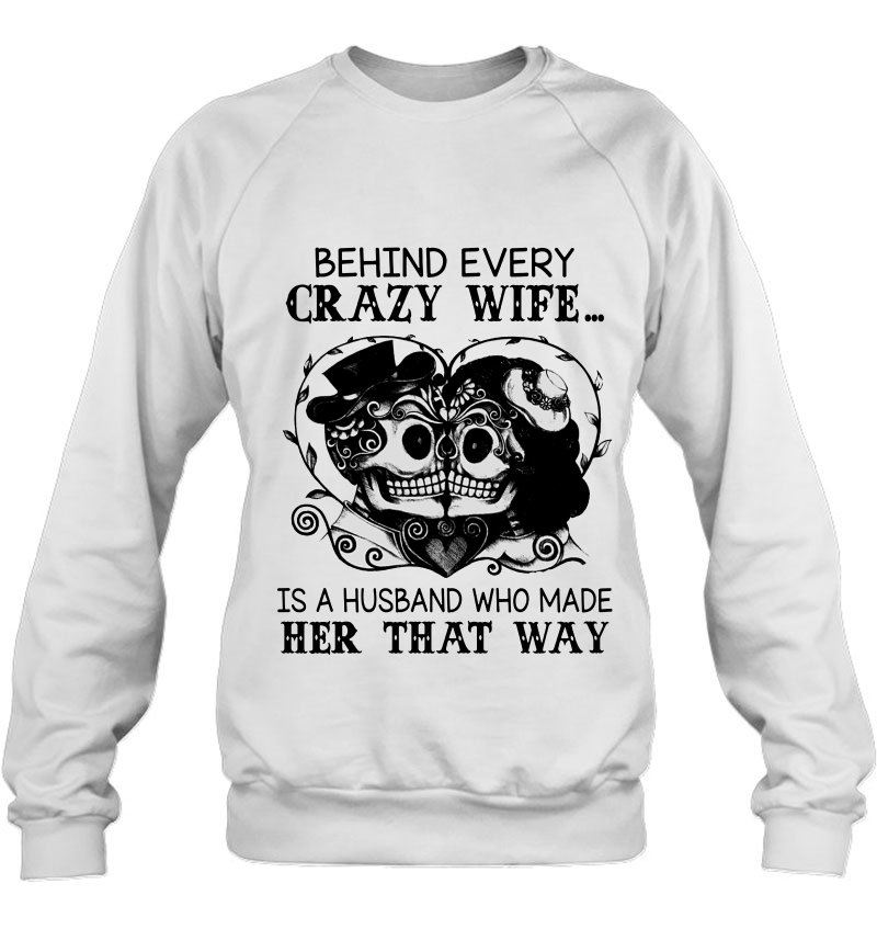 Behind Every Crazy Wife Is A Husband Who Made Her That Way Skull Heart Version Mugs