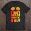 1St First Grade Vibes Only Shirt Funny Gifts Back To School Tee