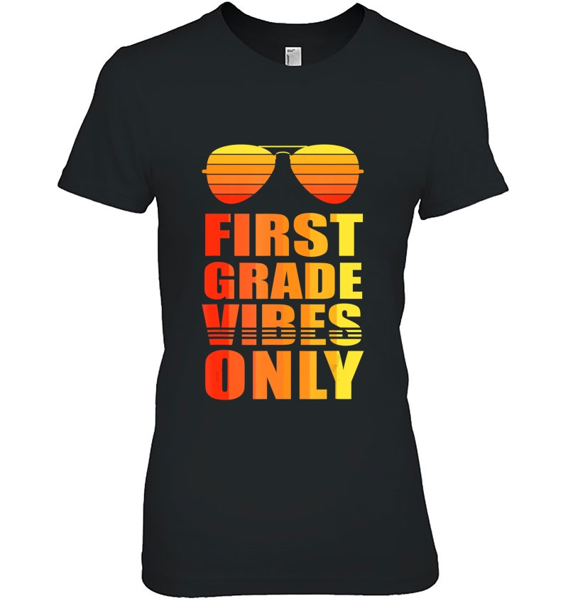 1St First Grade Vibes Only Shirt Funny Gifts Back To School Hoodie