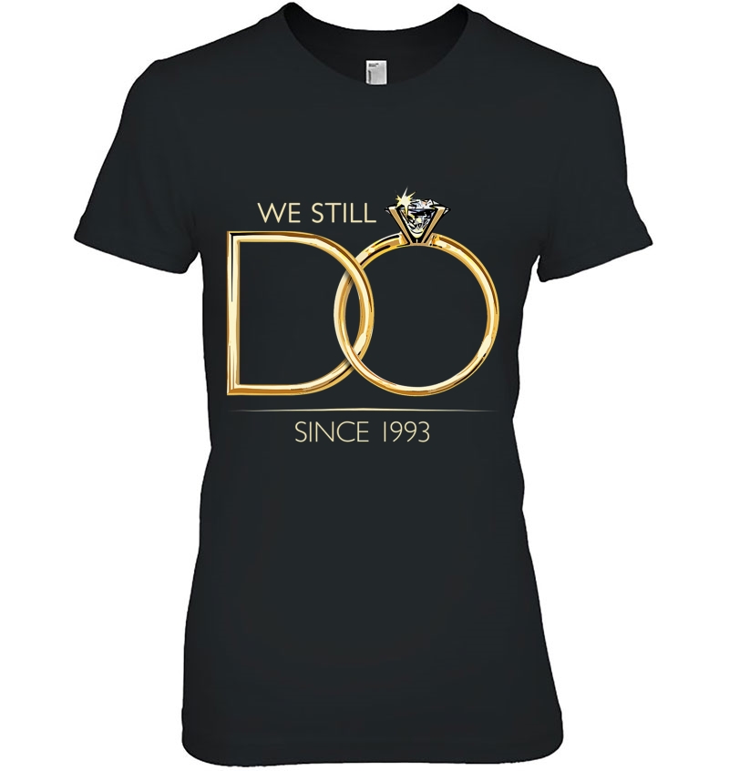 27Th Wedding Anniversary Married In 1993 We Still Do Ladies Tee