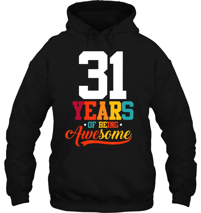 31 Years Of Being Awesome Gifts 31 Years Old 31St Birthday Hoodie