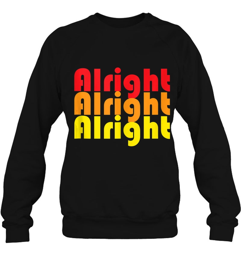 70S Alright Alright Alright Seventies Tank Top Sweatshirt