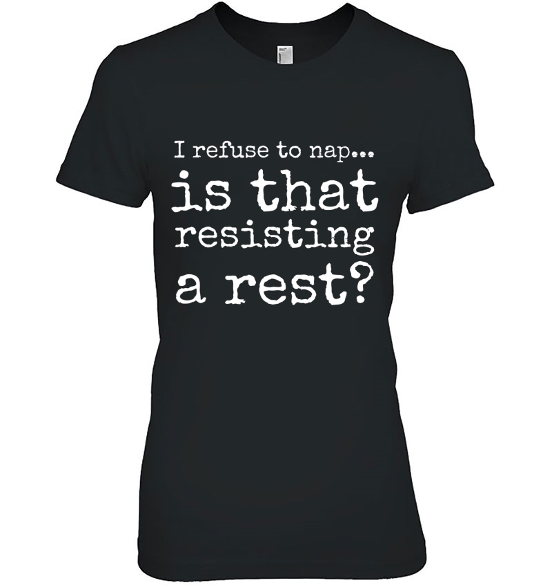 Abdl Shirts Baby I Refuse To Nap Is That Resisting A Rest Hoodie