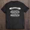 Always Be Yourself Unless You Can Be A Madison Name Tee