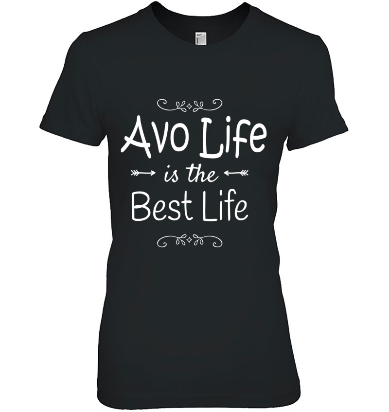 Avo Life Is The Best Life Print For Avo Grandma Gifts Ladies Tee
