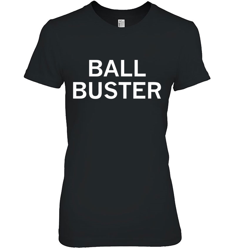 Ball Buster, Sarcastic, Funny, Joke, Family Ladies Tee