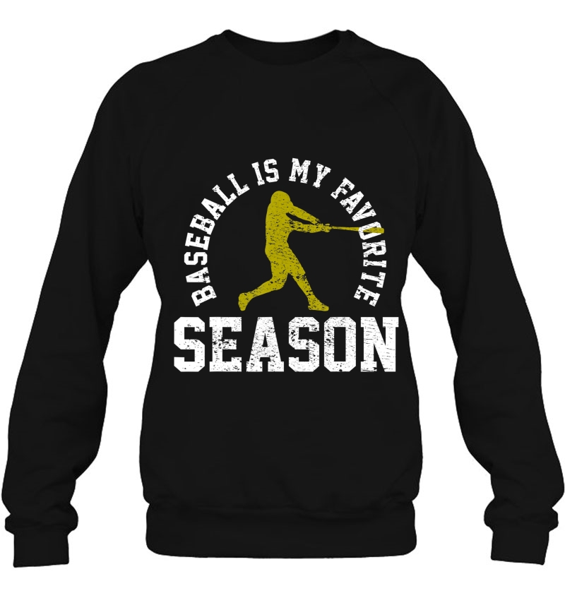 Baseball Is My Favorite Season Vintage Gift Sweatshirt