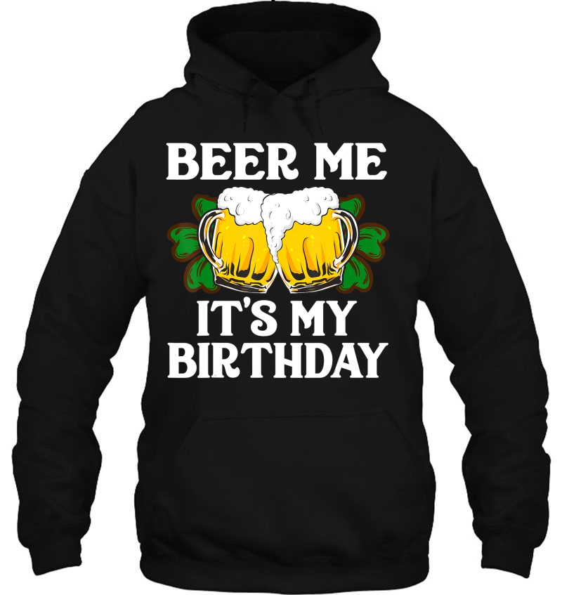 Beer Me It's My Birthday Shirt St Patricks Day Irish Funny Mugs