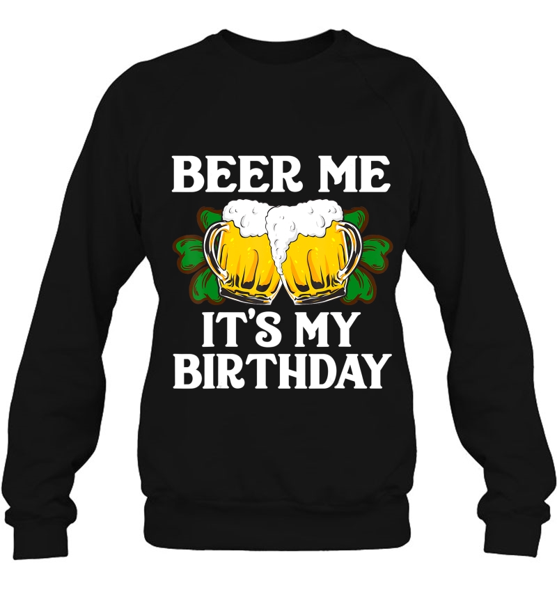 Beer Me It's My Birthday Shirt St Patricks Day Irish Funny Mugs