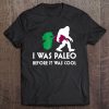 Bigfoot Bee, Paleo Before It Was Cool Sasquatch Gift Tee