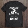 Bloodhound Shirt Bloodhounds Dog Humerus Tee