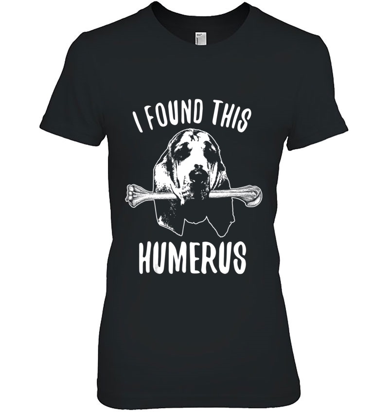 Bloodhound Shirt Bloodhounds Dog Humerus Ladies Tee