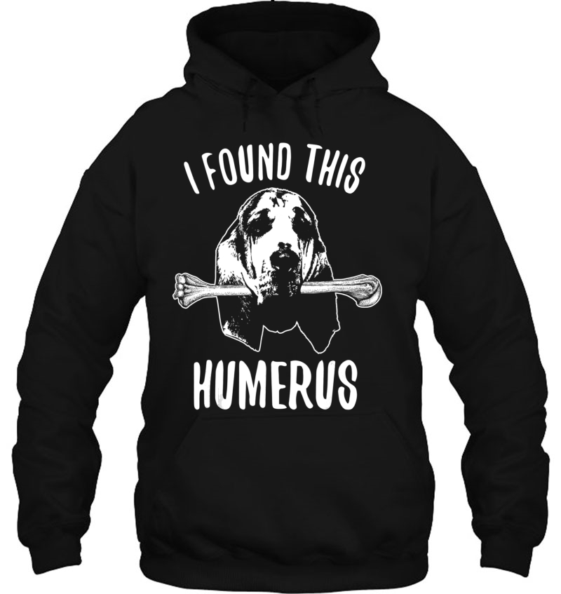Bloodhound Shirt Bloodhounds Dog Humerus Hoodie