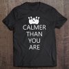 Calmer Than You Are Funny Bowling Nostalgia Novelty Tee