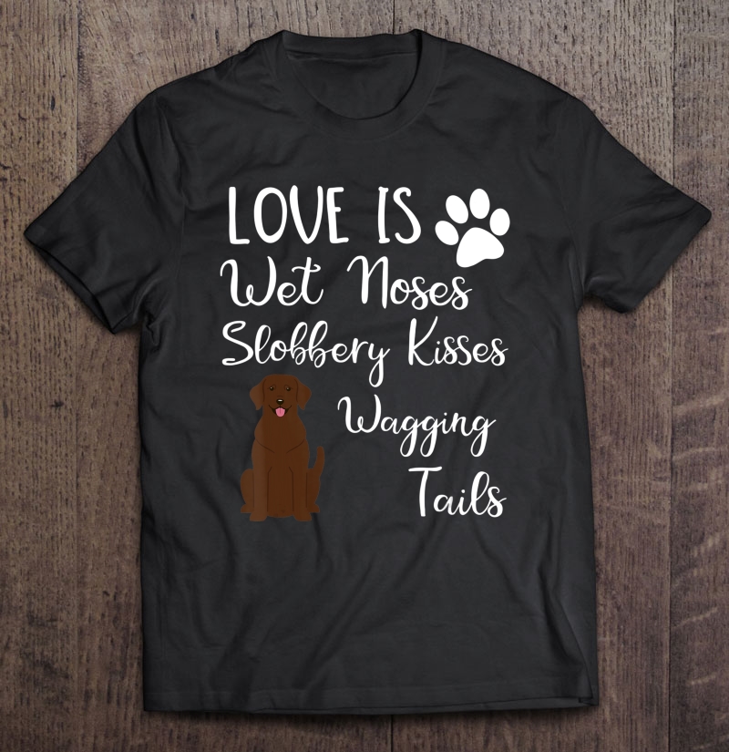 Chocolate Labrador Retriever Gifts Love My Lab Dog Shirt