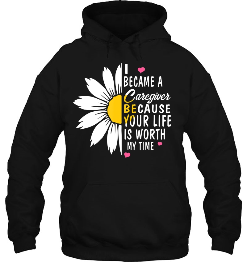 Cute Flower Caregiver Nurse Gift I Became A Caregiver Hoodie