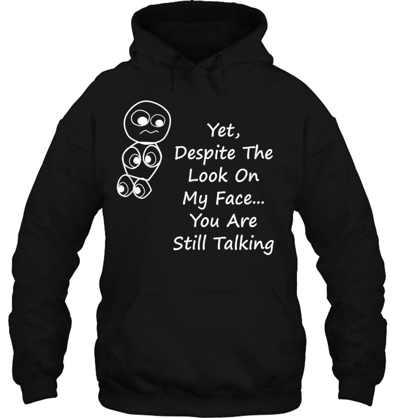 Despite The Look On My Face You Are Still Talking Tank Top Hoodie