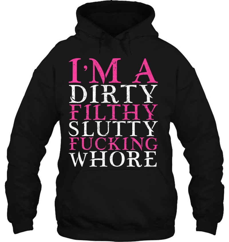 Dirty Filthy Slutty Fucking Whore Bdsm Sexy Kinky Fetish Sub Premium Hoodie