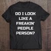 Do I Look Like A Freakin' People Person Funny Introvert Tank Top Tee