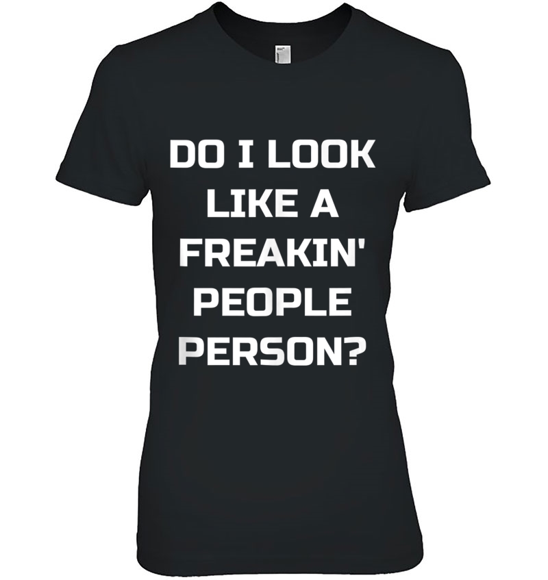 Do I Look Like A Freakin' People Person Funny Introvert Tank Top Hoodie