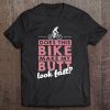 Does This Bike Make My Butt Look Fast Funny Bicycle Shirt Tee