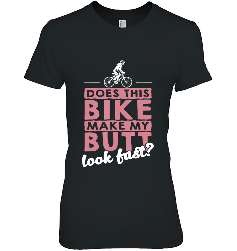 Does This Bike Make My Butt Look Fast Funny Bicycle Shirt Hoodie