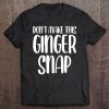 Don't Make This Ginger Snap Funny Redhead Tee