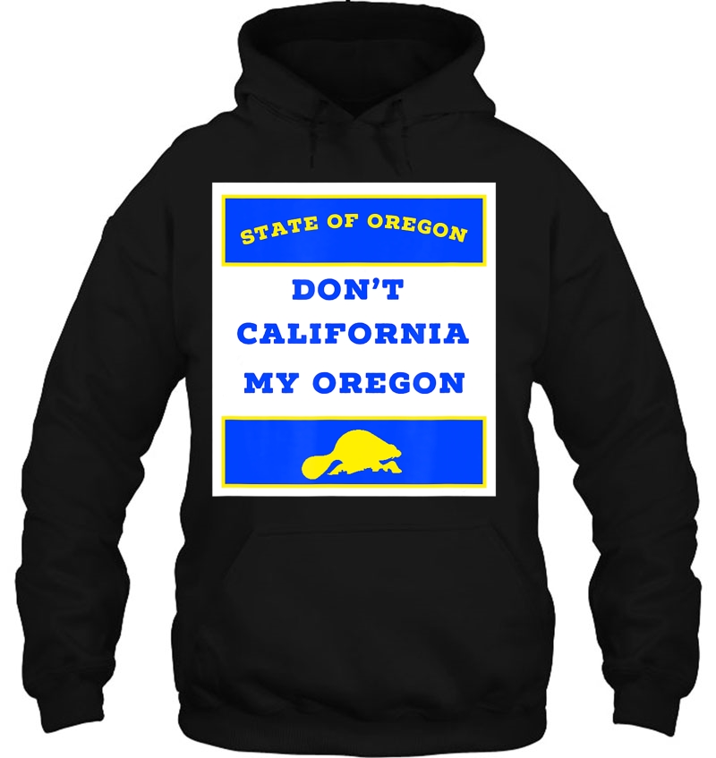 Dont California My Oregon Funny Oregon Proud Gift Mugs