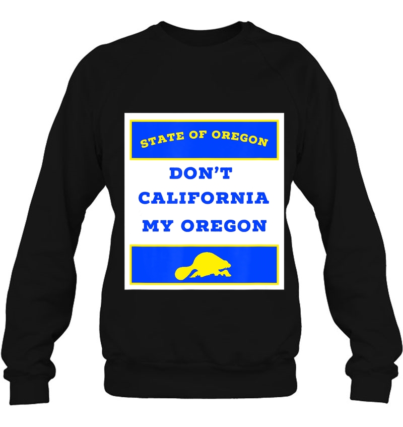 Dont California My Oregon Funny Oregon Proud Gift Mugs