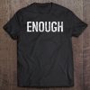 Enough Is Enough Stop Gun Violence Anti Gun Shirt Tee