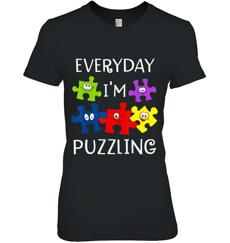 Everyday I'm Puzzling Autism Awareness Day Gift Hoodie