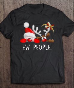 Ew People Funny Santa Claus Rudolph Reindeer Christmas Gifts Tee