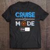 Funny Cruise Mode On Tee