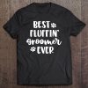 Funny Dog Grooming Gift Women Best Fluffin' Groomer Ever Tee